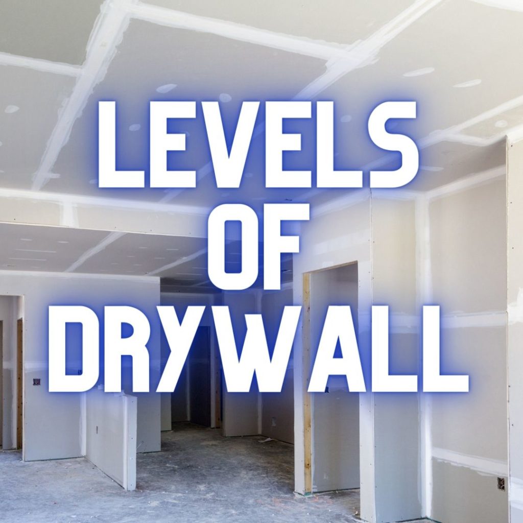 Levels of Drywall