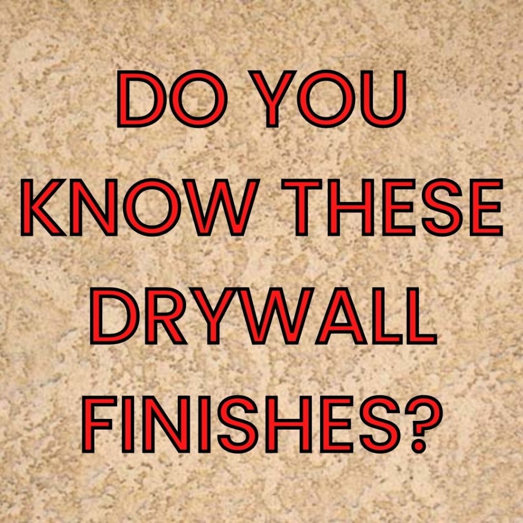 Do you know these drywall finishes