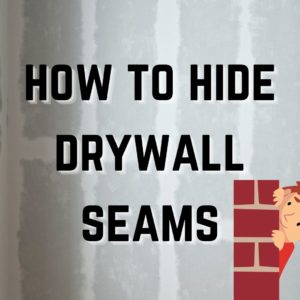 How to hide drywall seams