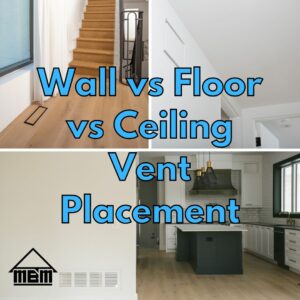 Wall vs floor vs ceiling vents