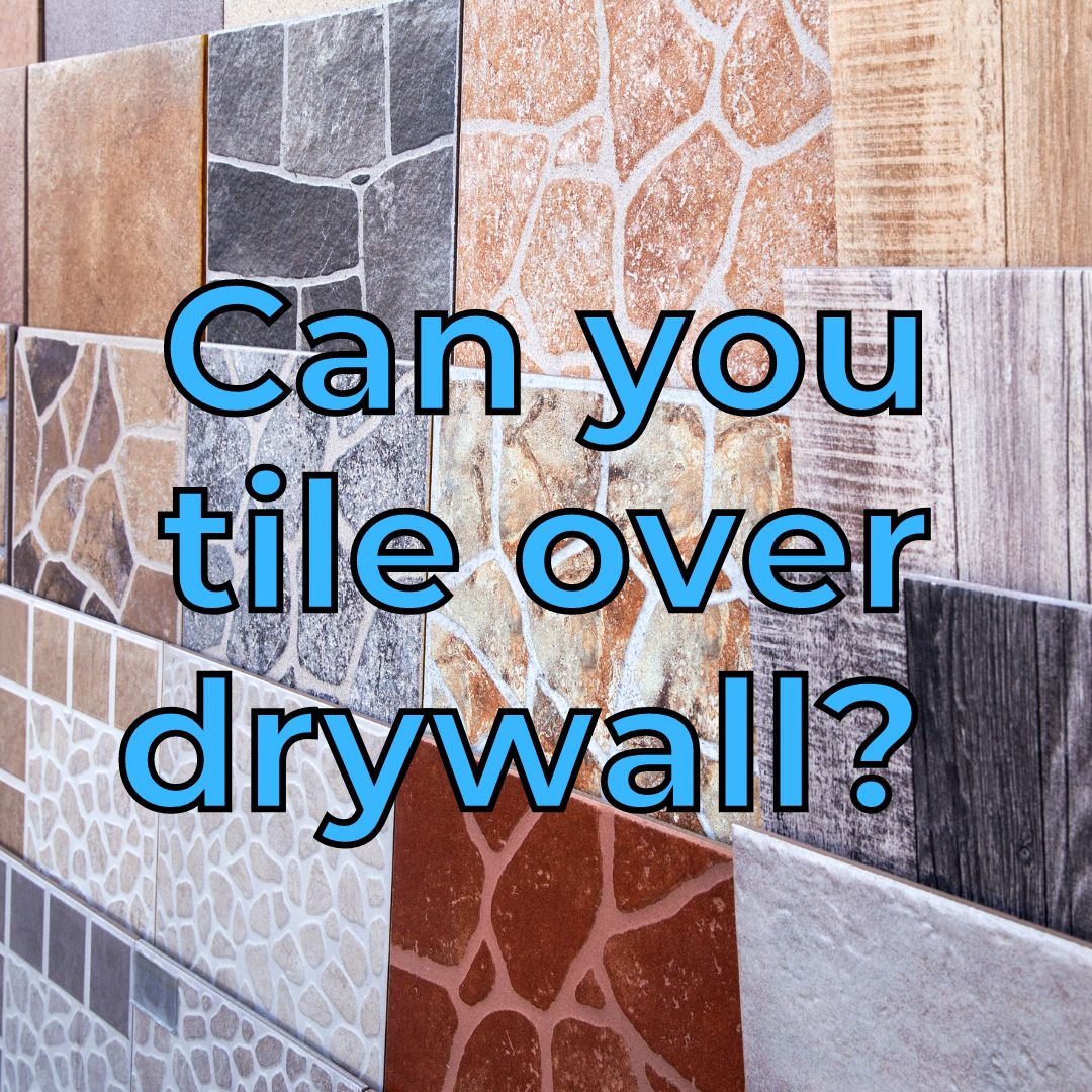Can you tile over drywall square
