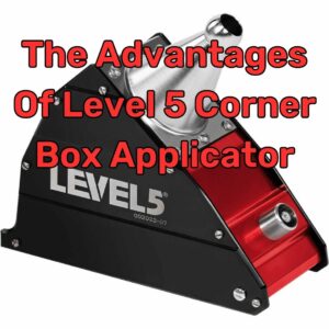 The Advantages of Using A Level 5 Corner Applicator