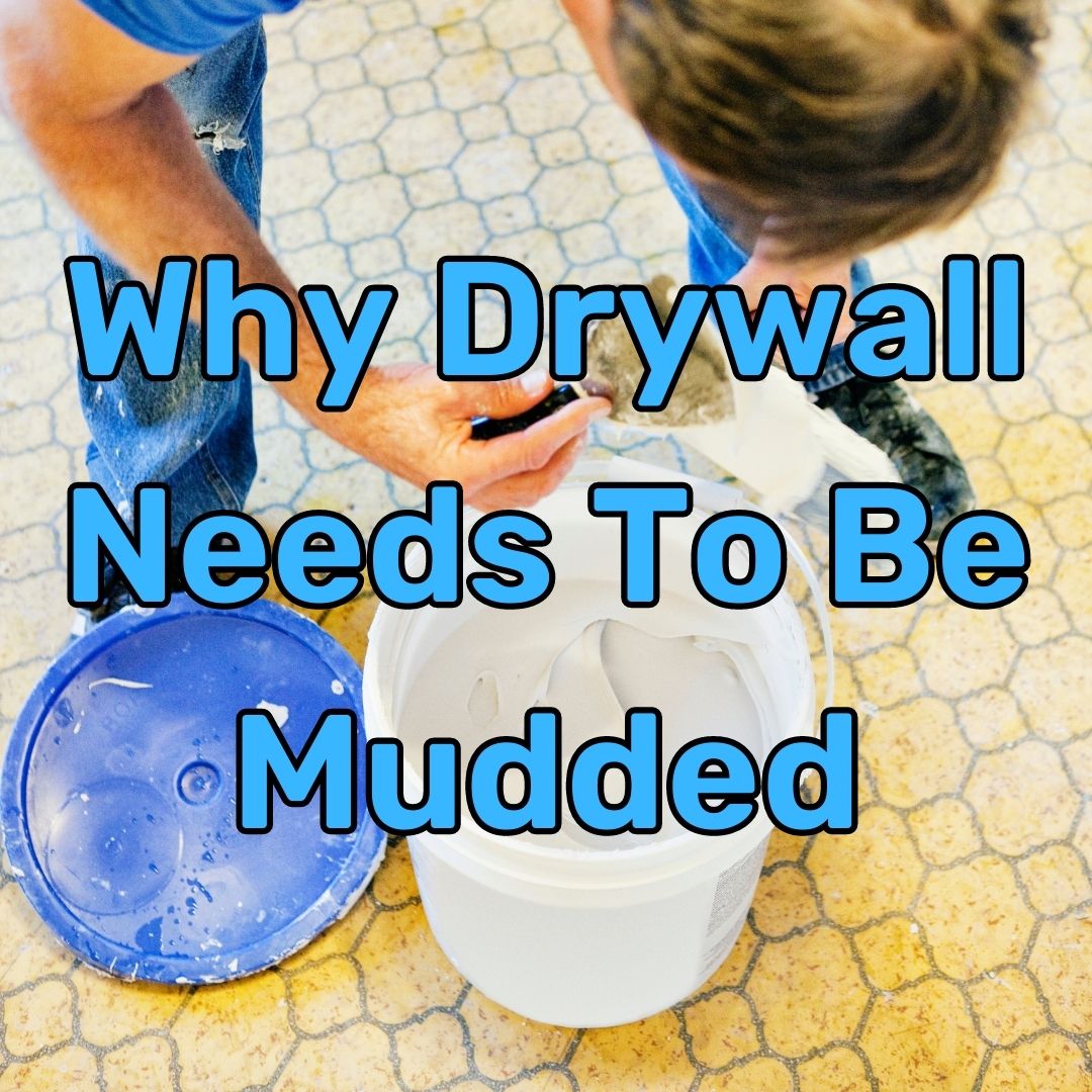 Why drywall needs to be mudded