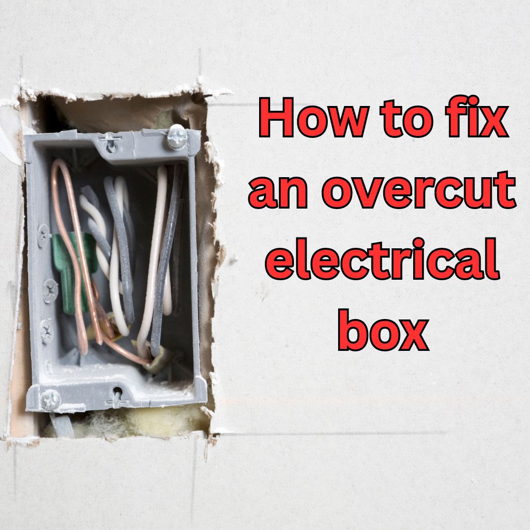 How to fix an overcut electrical box